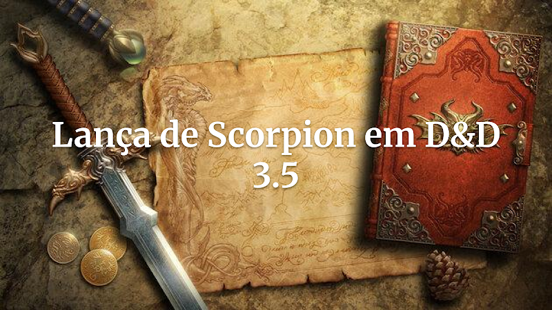 Mestre das Arenas: Converta a Lança de Scorpion de Mortal Kombat para D&D 3.5!