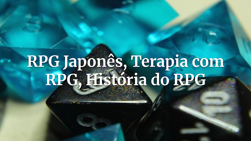 Da Explosão do RPG no Japão nos Anos 90 a Como o RPG Ajudou na Terapia de Veteranos de Guerra: A Jornada Surpreendente do RPG