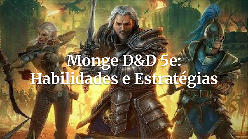 Domine o Fluxo do Combate: Guia Completo para Jogar de Monge em D&D 5ª Edição