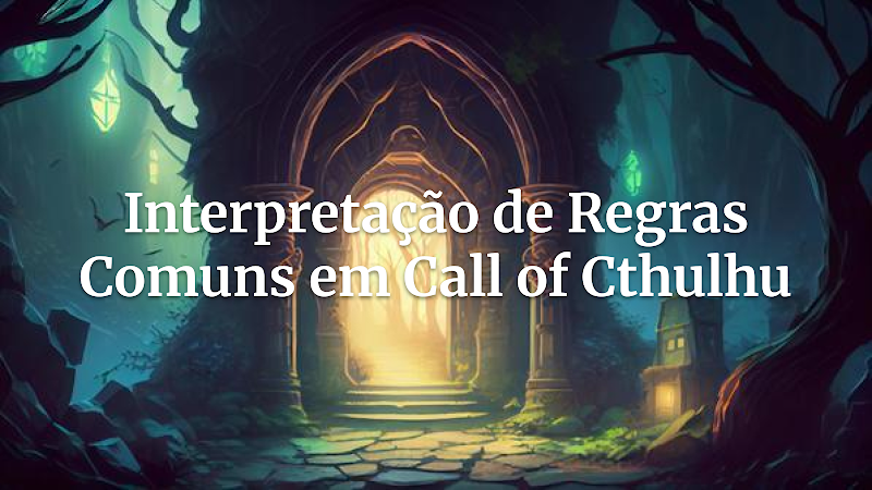 Mestres de Cthulhu: Interpretação Essencial de Regras para Horror Inesquecível
