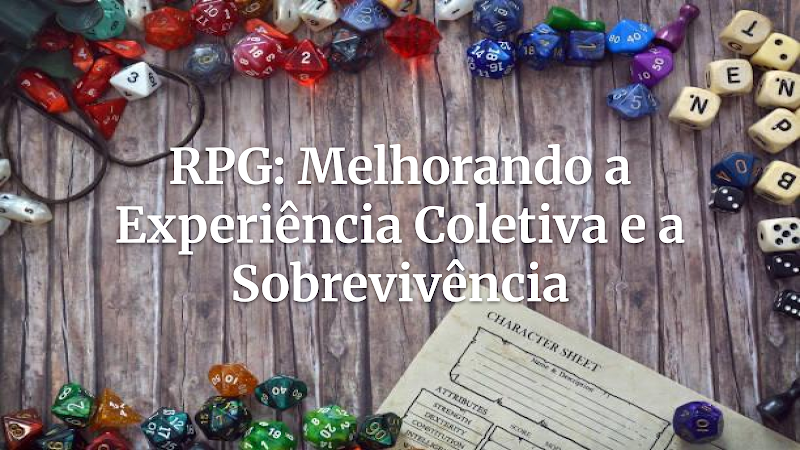 A Arte de Jogar Juntos: Dicas Infalíveis para Jogadores Elevarem a Mesa de RPG – Foco em Sobrevivência e Imersão Coletiva