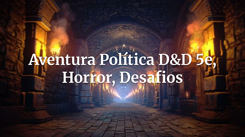 Mestre Experiente: Conduza Aventuras de Conspiração Política e Horror Cósmico em D&D 5e