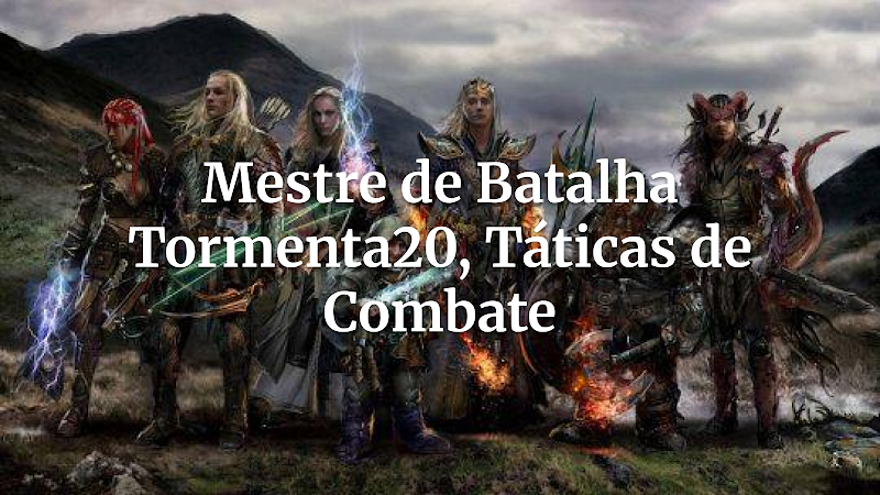 Desvendando o Mestre de Batalha: Estratégias Inovadoras e Segredos Táticos em Tormenta20