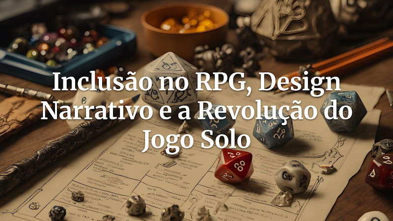O Escândalo que Moldou o RPG: Como a Inclusão Transformou o Design e Elevou o RPG Solo