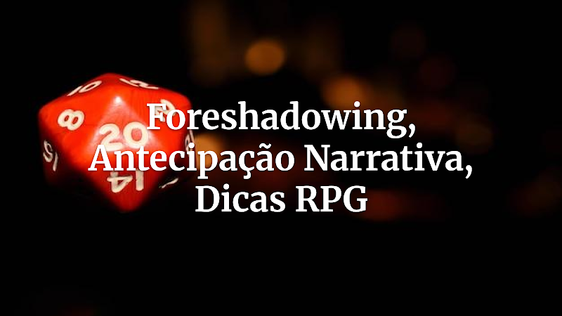 Foreshadowing Mestre: Segredos da Antecipação Narrativa para Campanhas Inesquecíveis em Qualquer Mesa