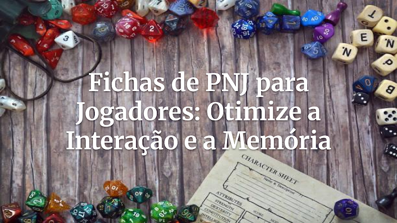 PNJ Memorável: As Melhores Fichas de NPC para Jogadores Rastrearem e Interagirem Melhor