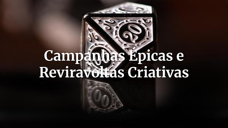 Desvendando o Épico: Construção de Campanhas Longas com Reviravoltas Inesquecíveis para GMs Experientes