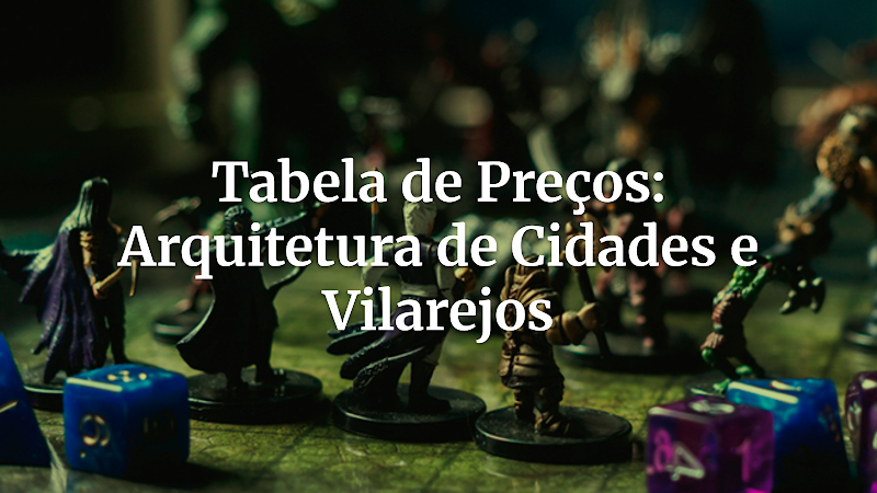Construindo Impérios e Bol$os: A Tabela Definitiva de Preços de Arquitetura Urbana para Aventuras Memoráveis
