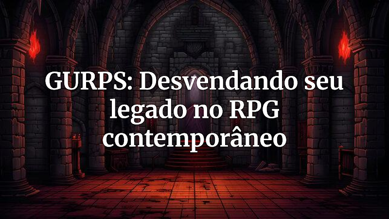 Segredos pouco conhecidos sobre GURPS e seu impacto no RPG moderno