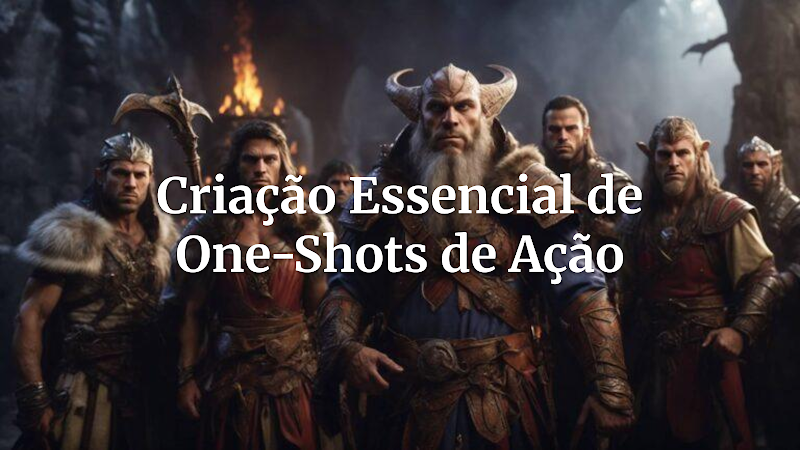 Desvende o Poder das One-Shots: Crie Aventuras de RPG Cheias de Ação e Impacto em Poucas Horas