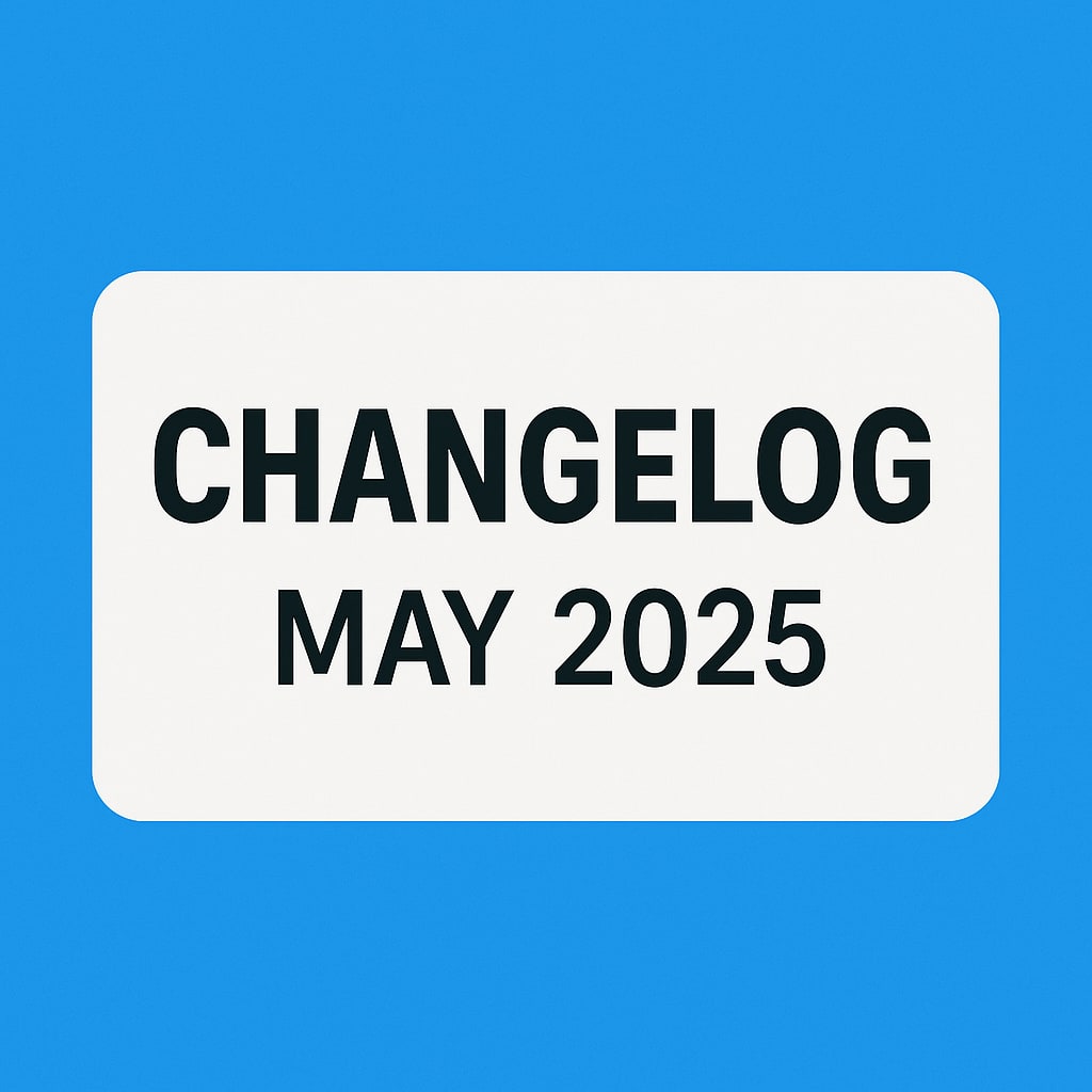 Changelog for May 2025