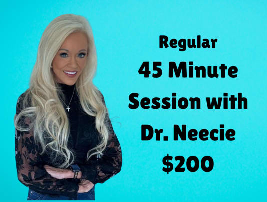 45 Minute Session with Dr. Neecie (Regular Office Hours) $200
