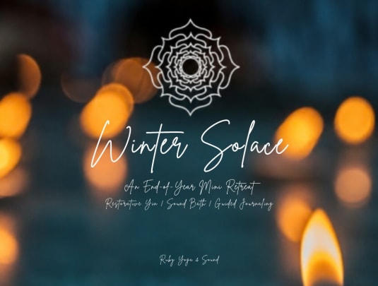 Winter Solace - An End-of Year Mini Retreat: Restorative Yin, Sound Immersion & Guided Journaling