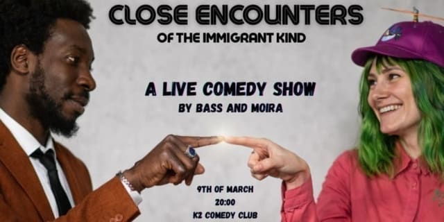 Close Encounters of the Immigrant Kind. Live Comedy Show by Moira Adomaite and Bass
