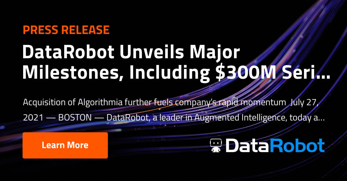 DataRobot Unveils Major Milestones, Including $300M Series G Funding ...