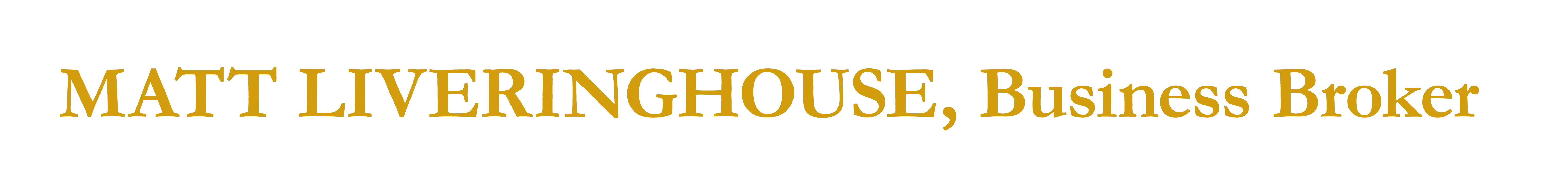 Matt Liveringhouse, Business Broker