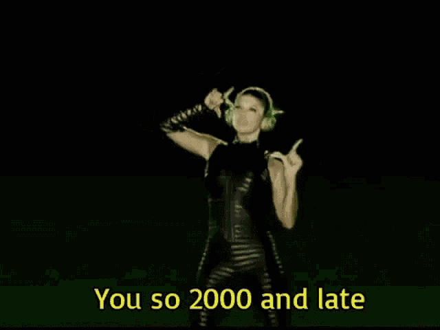 "you so 2000 and late" GIF