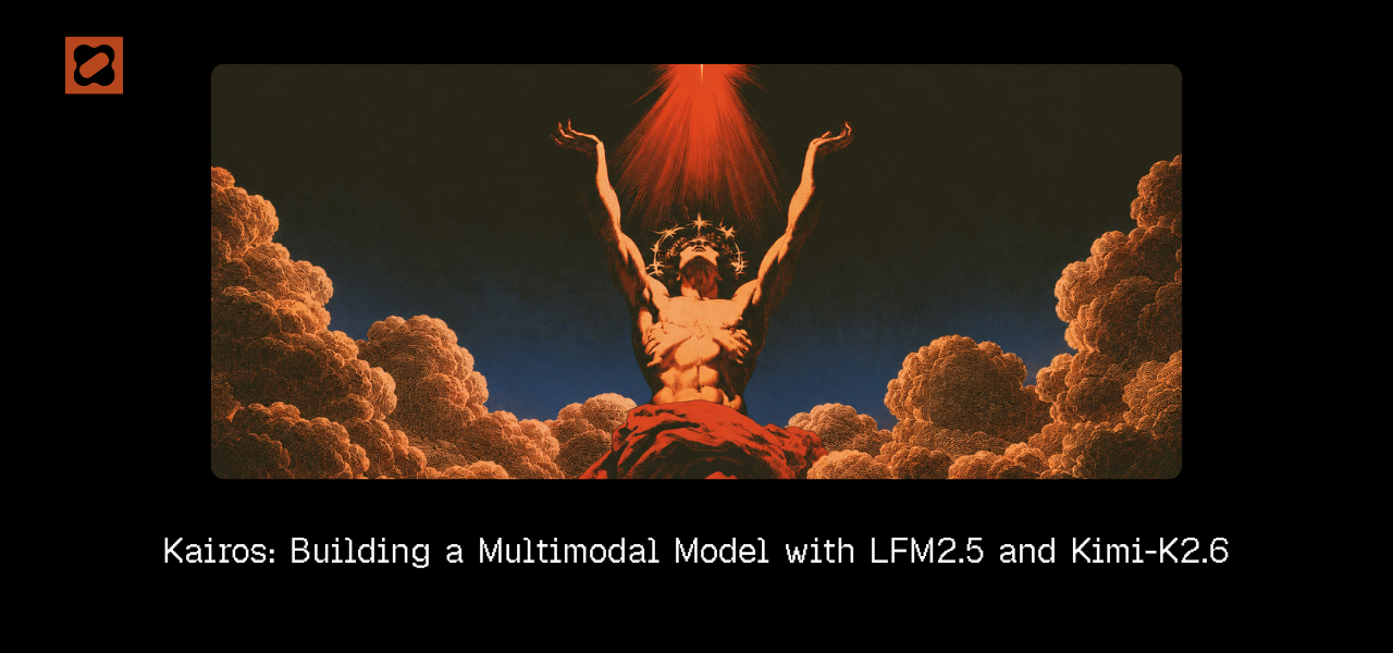 Kairos: construyendo un modelo multimodal con LFM2.5 y Kimi-K2.6