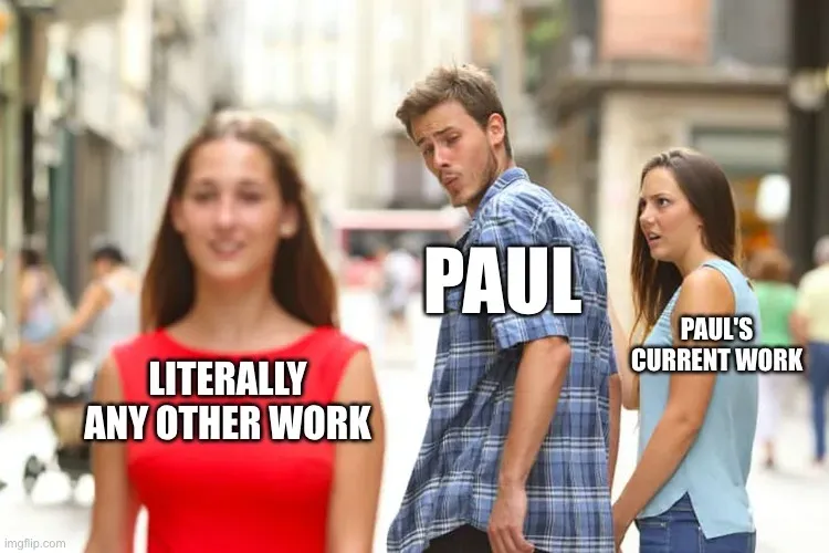 Paul getting distracted