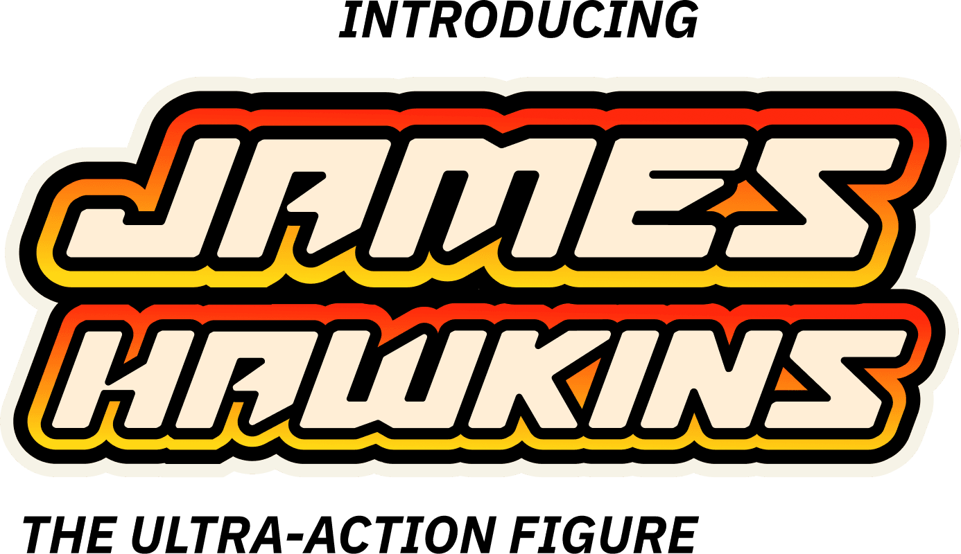 Introducing James Hawkins — The Ultra-Action Figure