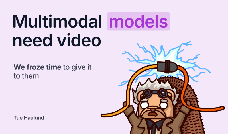 Multimodal models need video. We froze time to give it to them