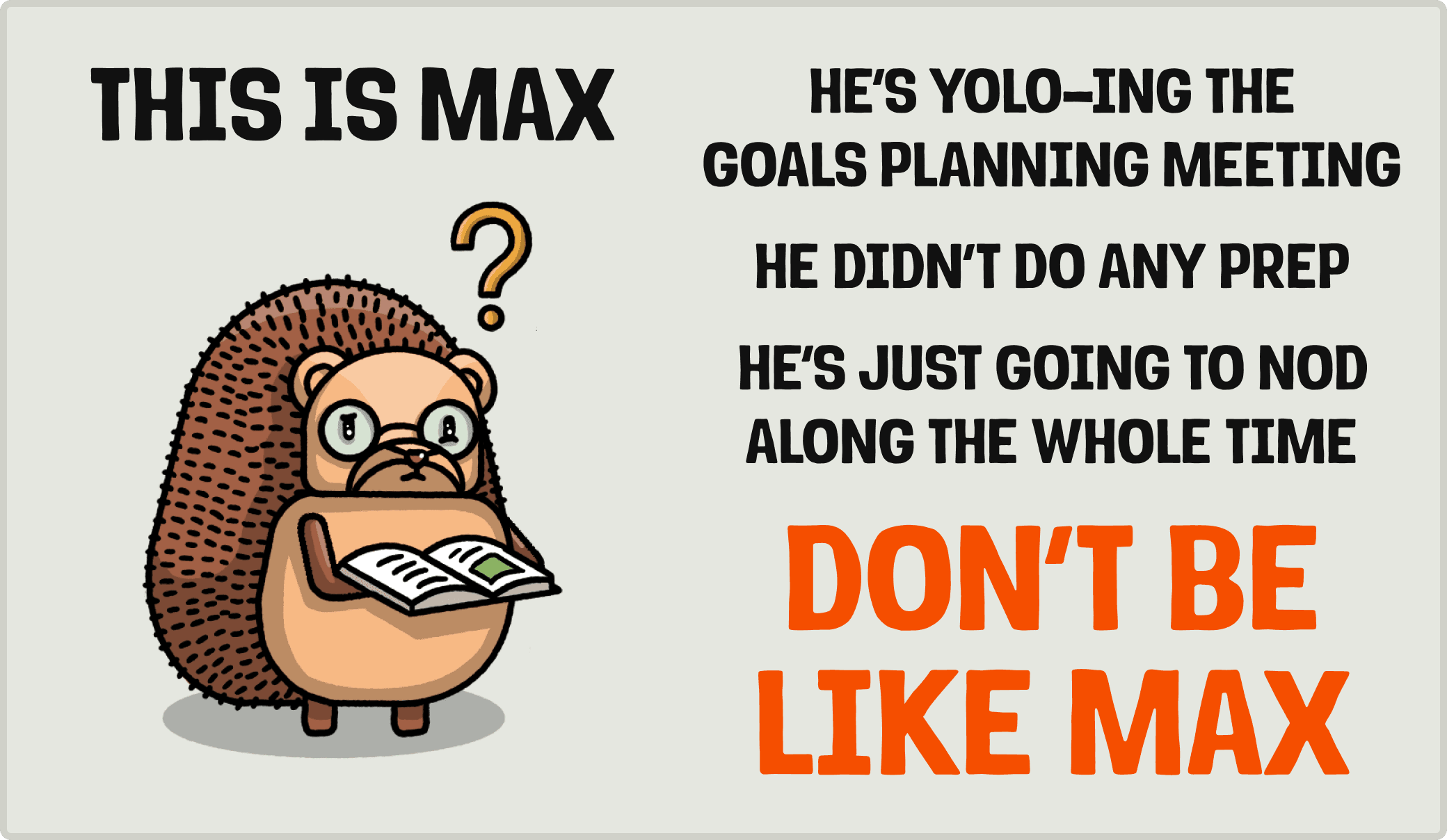 Don't be like Max
