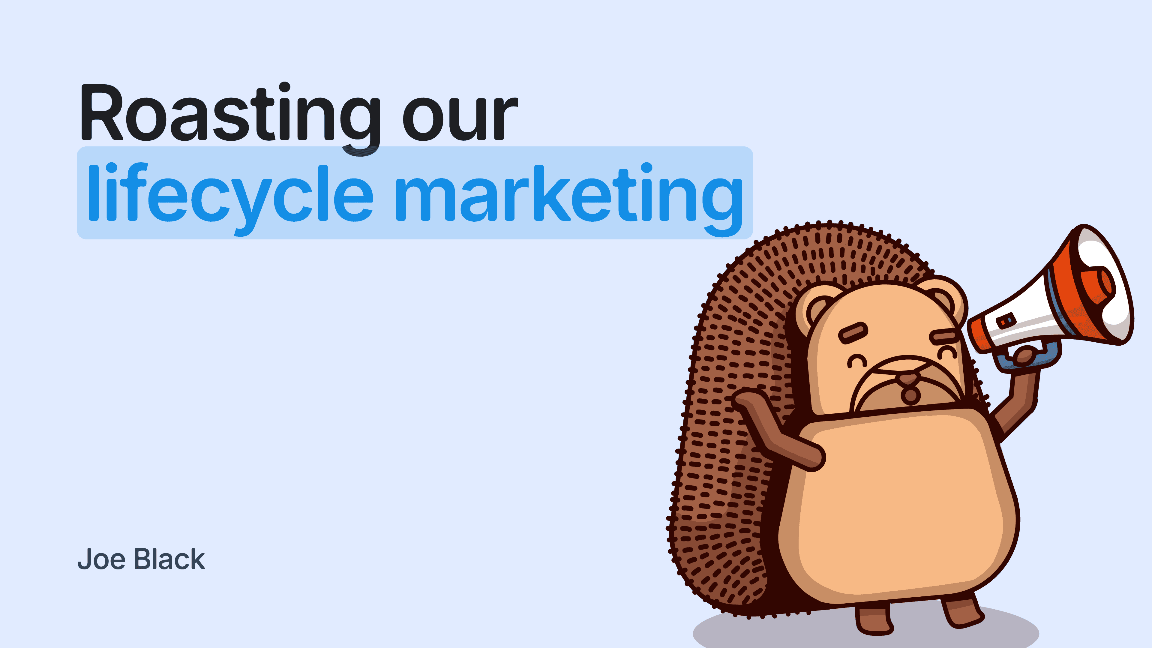 Lifecycle marketers roasted our lifecycle marketing