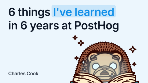 6 things I've learned in 6 years at PostHog