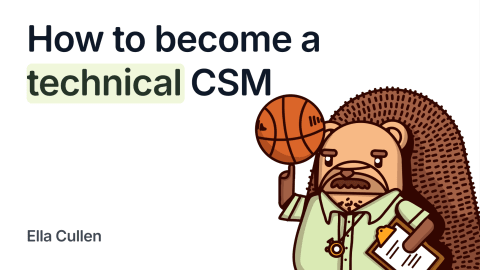 I became a technical CSM with ZERO training. You can too.