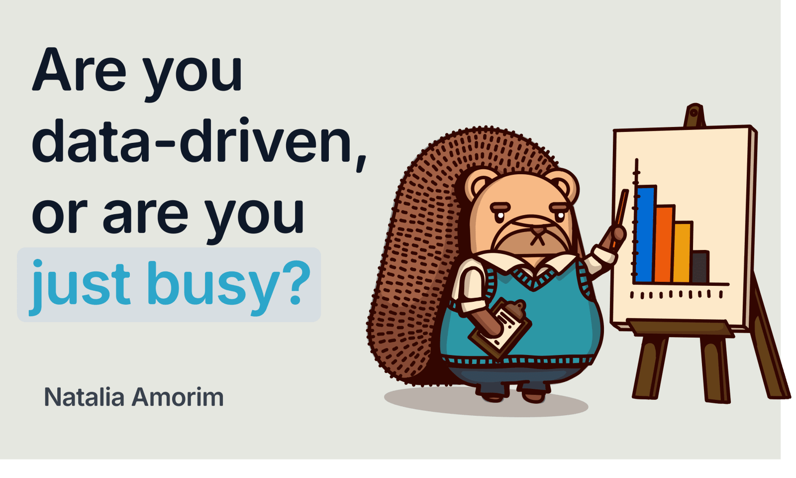 Are you data driven, or are you just busy?