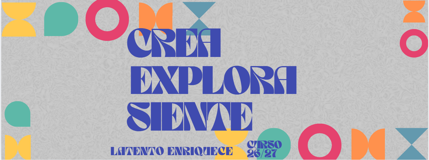 CREA, EXPLORA, SIENTE