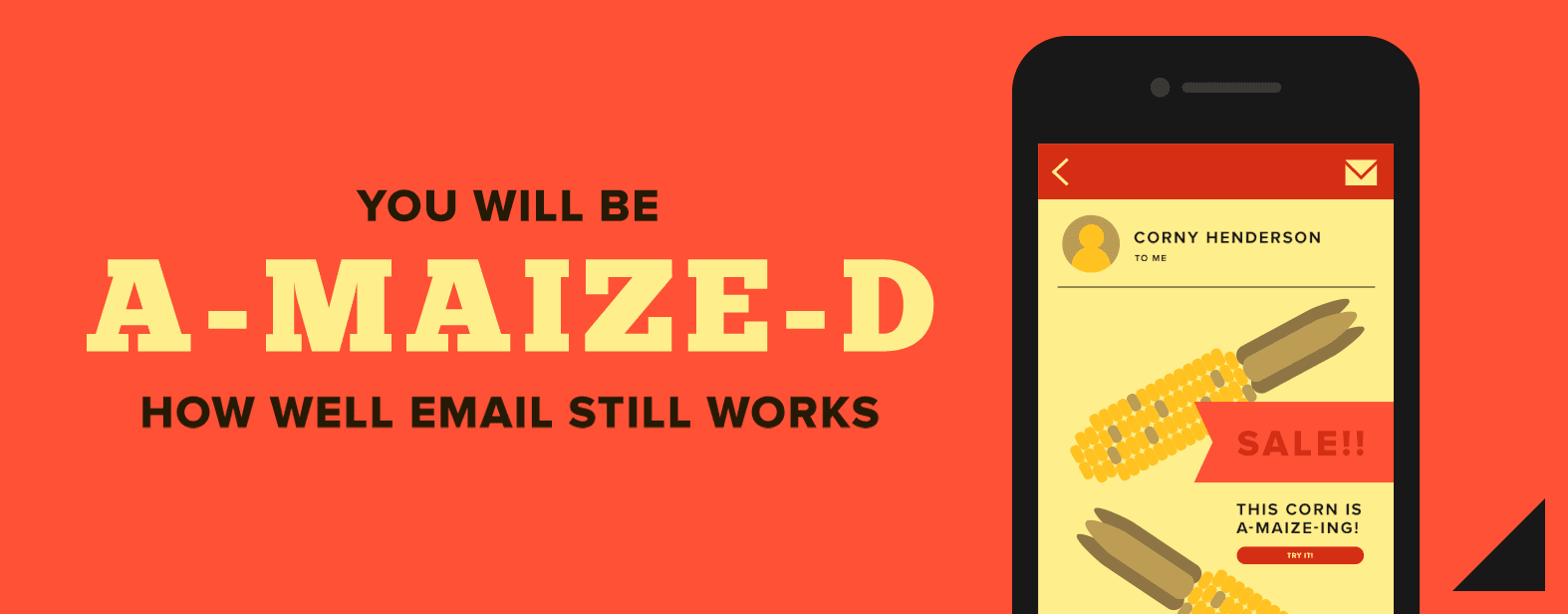 You will be a-maize-d how well email still works.