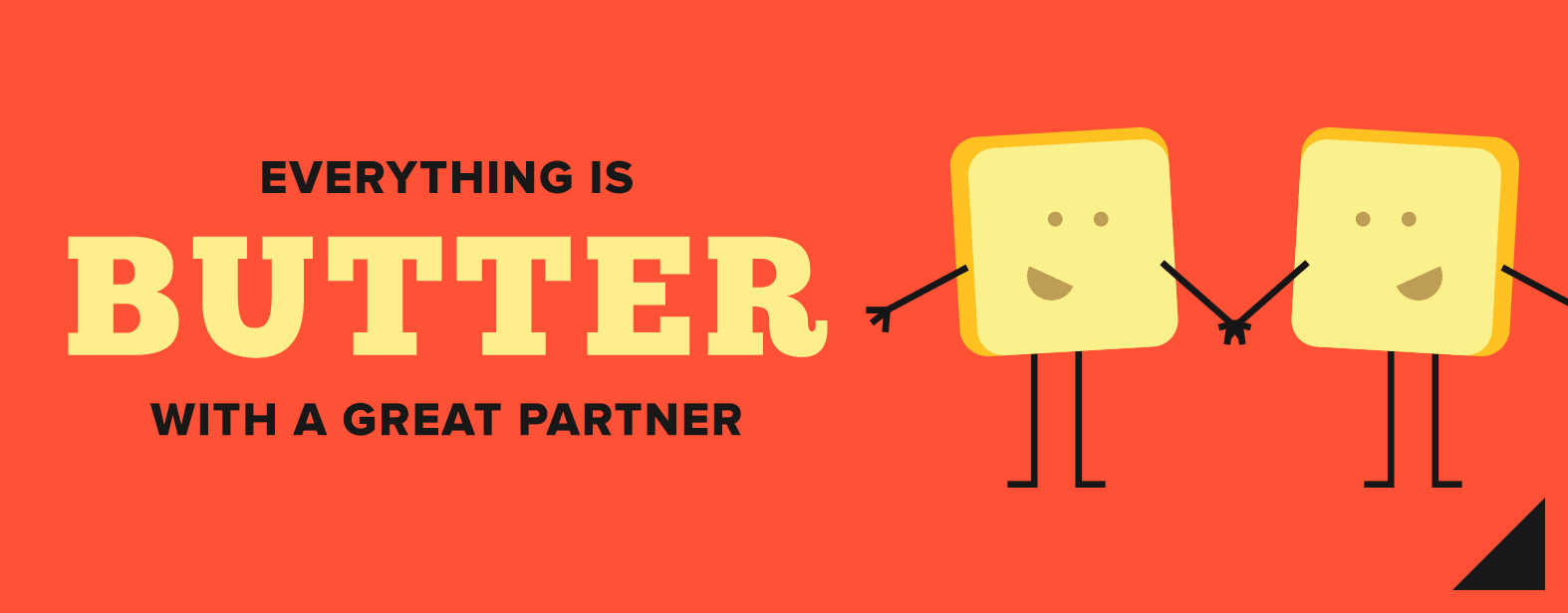 Everything is butter with a great partner.