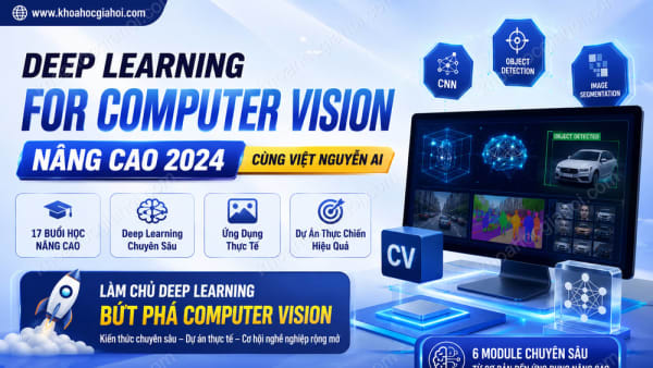 Khóa Học Deep Learning For Computer Vision Nâng Cao 2024 Cùng Việt Nguyễn AI