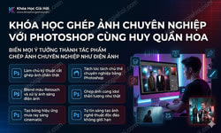Khóa Học Ghép Ảnh Chuyên Nghiệp Với Photoshop Cùng Huy Quần Hoa
