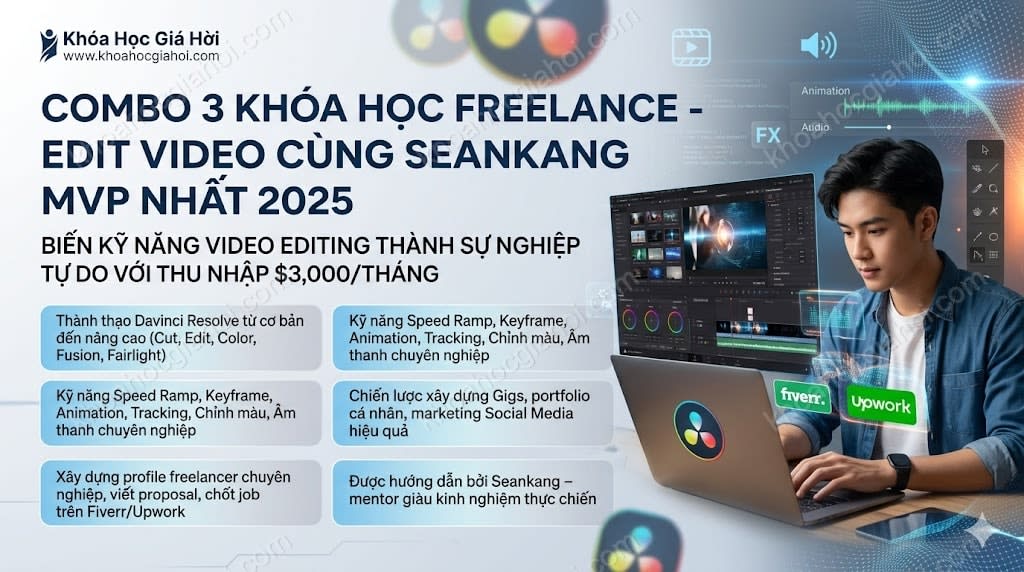 Combo 3 Khóa Học Freelance - Edit Video Cùng Seankang Mvp Mới Nhất 2025