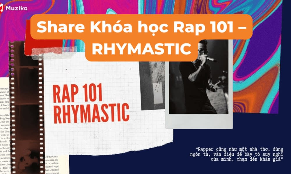 Khóa Học Rap 101 – Rhymastic Cùng Muzika