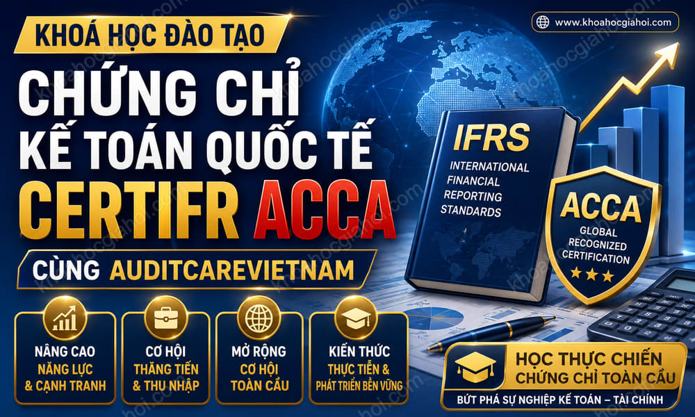 Khoá Học Đào Tạo Chứng Chỉ Kế Toán Quốc Tế Certifr Acca Cùng Auditcarevietnam