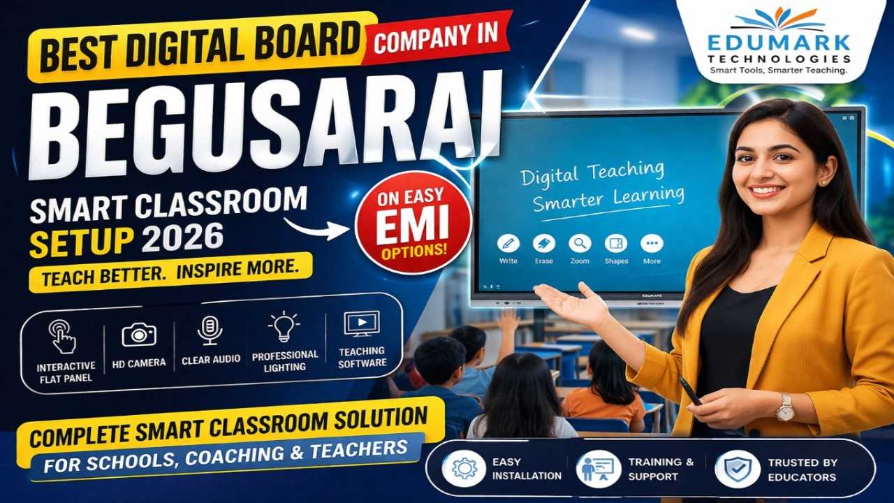 Best Digital Board Company in Begusarai, Bihar (2026 Guide) – Smart Classroom Setup on EMI (Edumark Technologies)