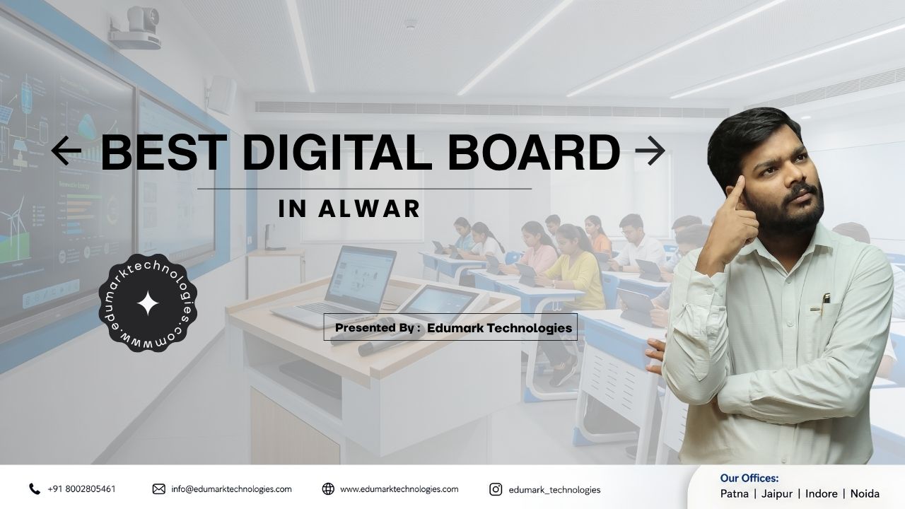 Best Digital Board Company in Alwar | Smart Classroom Solutions by Edumark Technologies
