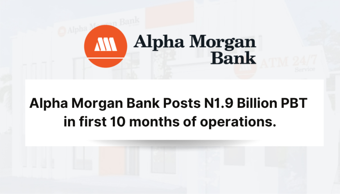 Alpha Morgan Bank records N1.9 billion profit before tax within first 10 months of operation