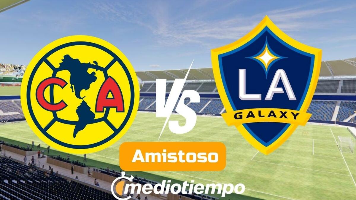 América y LA Galaxy se enfrentan en amistoso internacional