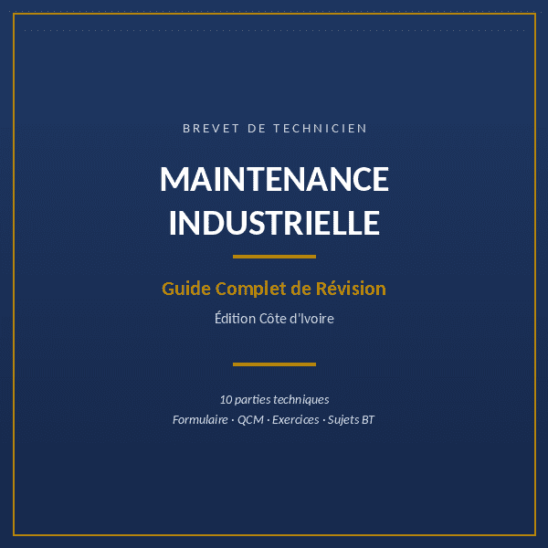 BT Maintenance Industrielle – Guide Complet de Révision (Édition Côte d'Ivoire)
