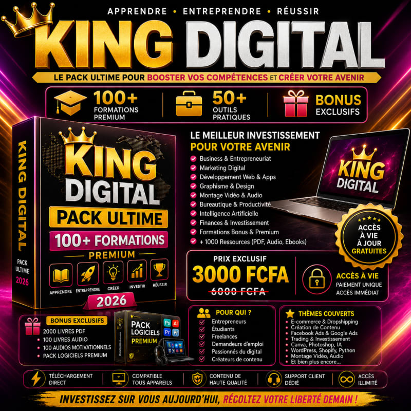 KING DIGITAL – Le Pack Ultime pour Booster Vos Compétences et Créer Votre Avenir 🚀 Investissez dans vos compétences aujourd'hui et récoltez votre liberté demain ! KING DIGITAL est un pack numérique premium conçu pour tous ceux qui souhaitent apprendre des compétences rentables, développer leur activité et générer des revenus grâce au digital. Ce pack rassemble plus de 100 formations premium, plus de 50 outils pratiques, des bonus exclusifs et plus de 1 000 ressources (PDF, e-books, livres audio et autres contenus utiles) pour vous accompagner dans votre évolution. Ce que vous allez découvrir • Business & Entrepreneuriat • Marketing Digital • E-commerce & Dropshipping • Facebook Ads & Google Ads • Création de contenu • Intelligence Artificielle (ChatGPT et autres outils) • Graphisme & Design • Développement Web • Montage vidéo & audio • Bureautique & Productivité • Finance & Investissement • Et bien plus encore… Bonus inclus 🎁 Plus de 2 000 livres PDF 🎧 100 livres audio 🎤 100 audios motivationnels 💻 Un pack de logiciels premium Pourquoi choisir KING DIGITAL ? ✅ Plus de 100 formations premium ✅ Plus de 50 outils pratiques ✅ Accès immédiat après paiement ✅ Téléchargement direct ✅ Compatible avec ordinateur, tablette et smartphone ✅ Accès à vie avec mises à jour gratuites Ce pack est idéal pour : • Étudiants • Entrepreneurs • Freelances • Demandeurs d'emploi • Créateurs de contenu • Toute personne souhaitant développer ses compétences numériques. Prix 💰 3 000 FCFA au lieu de 6 000 FCFA. Commencez dès aujourd'hui à investir dans votre avenir avec KING DIGITAL et développez des compétences qui pourront vous servir toute votre vie.