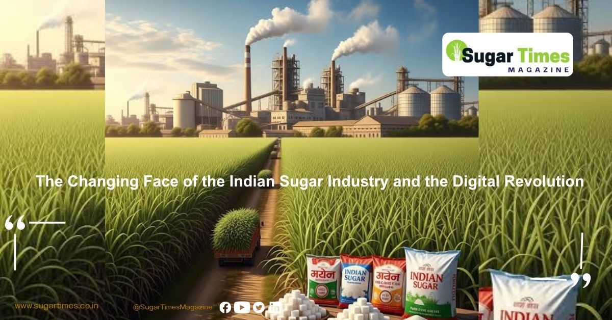 The Changing Face of the Indian Sugar Industry and the Digital Revolution