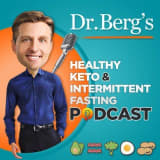 Dr Bergs Healthy Keto and Intermittent Fasting Podcast