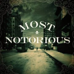 Most Notorious A True Crime History Podcast