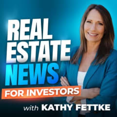 Real Estate News: Real Estate Investing Podcast