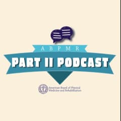 ABPMR Part II Podcast