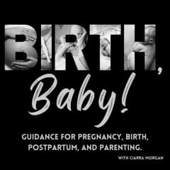 Birth, Baby! | Guidance for Pregnancy, Birth, Postpartum, and Parenting